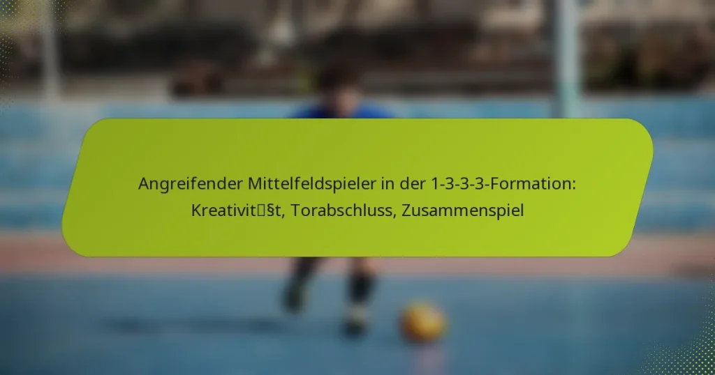 featured-image-angreifender-mittelfeldspieler-in-der-1-3-3-3-formation-kreativitsst-torabschluss-zusammenspiel