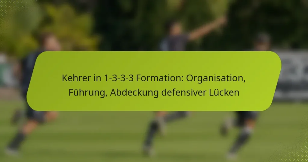 Kehrer in 1-3-3-3 Formation: Organisation, Führung, Abdeckung defensiver Lücken