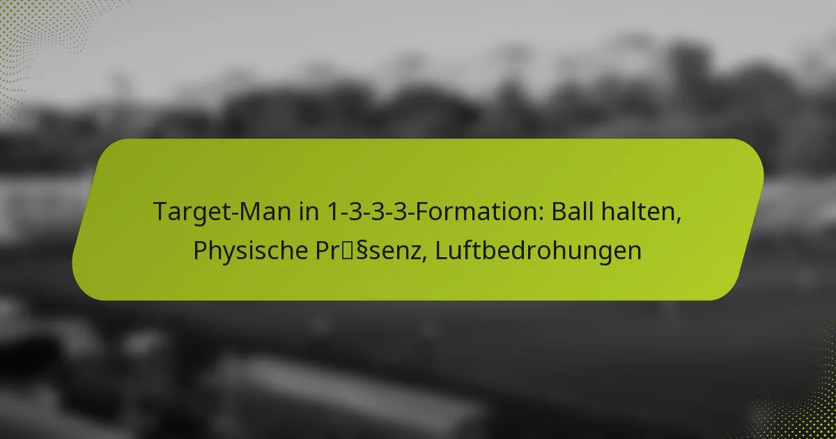featured-image-target-man-in-1-3-3-3-formation-ball-halten-physische-prsssenz-luftbedrohungen