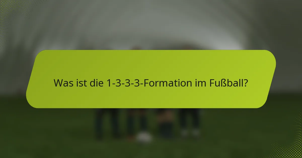 Was ist die 1-3-3-3-Formation im Fußball?