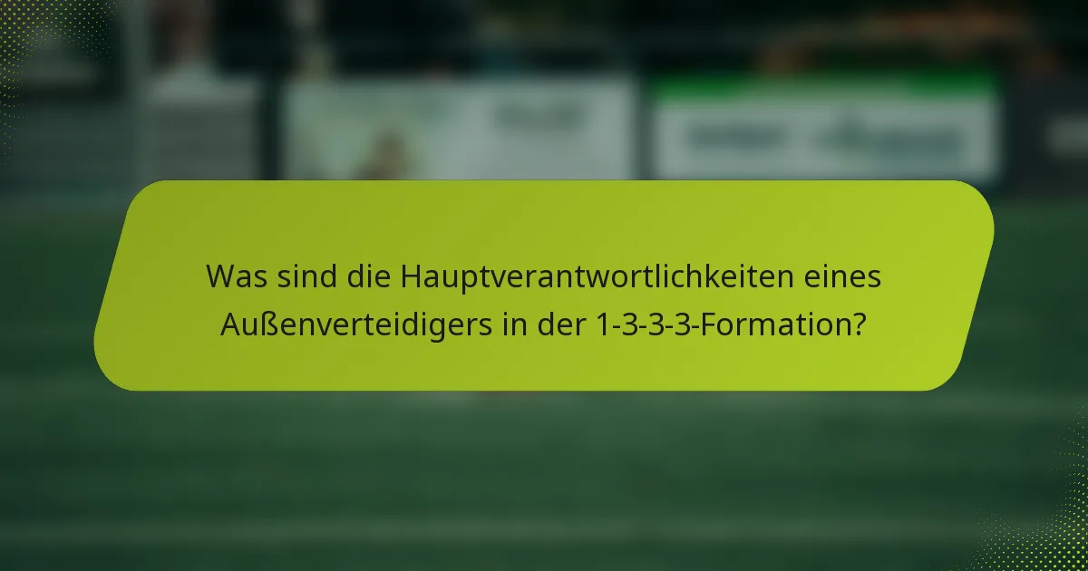 Was sind die Hauptverantwortlichkeiten eines Außenverteidigers in der 1-3-3-3-Formation?