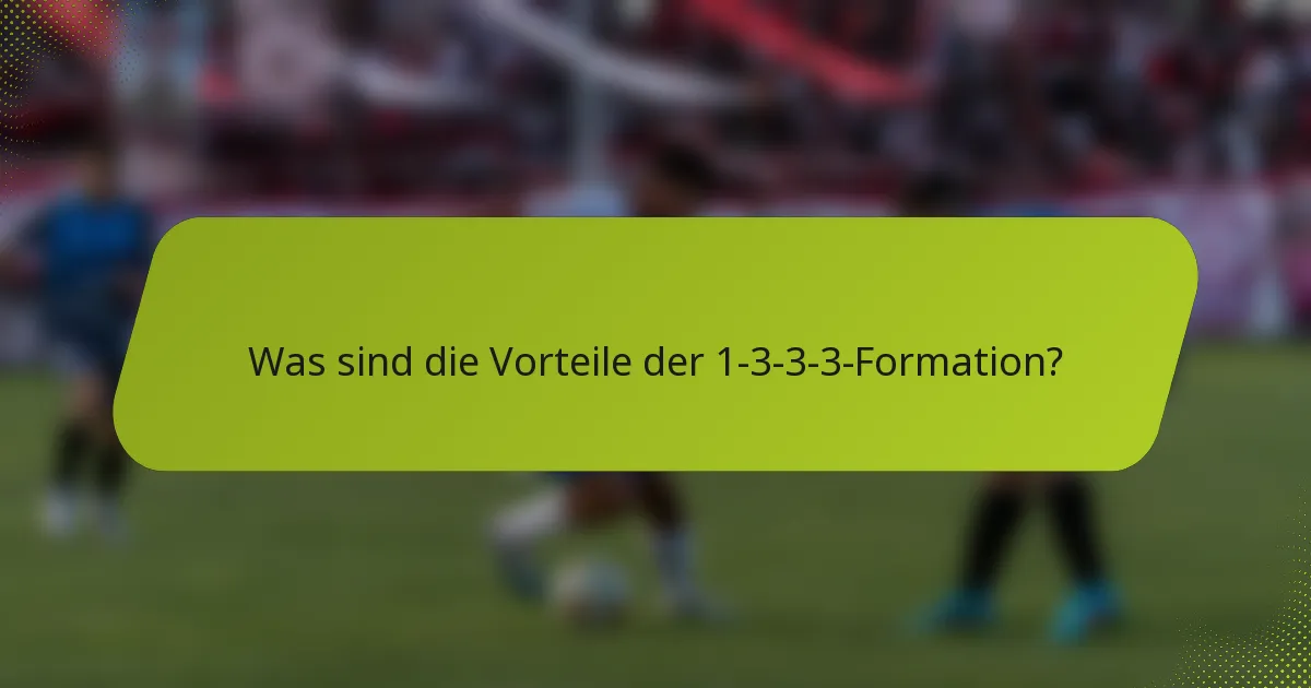 Was sind die Vorteile der 1-3-3-3-Formation?