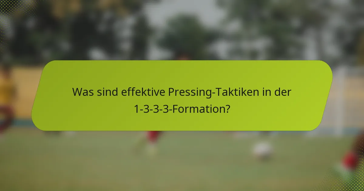 Was sind effektive Pressing-Taktiken in der 1-3-3-3-Formation?