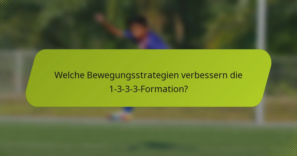 Welche Bewegungsstrategien verbessern die 1-3-3-3-Formation?
