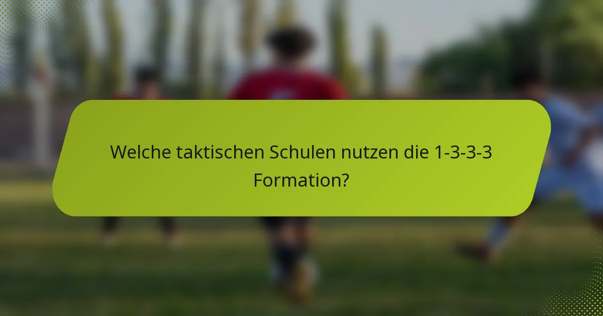 Welche taktischen Schulen nutzen die 1-3-3-3 Formation?