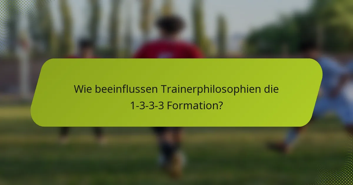Wie beeinflussen Trainerphilosophien die 1-3-3-3 Formation?