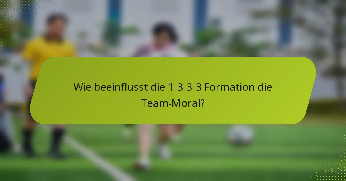 Wie beeinflusst die 1-3-3-3 Formation die Team-Moral?