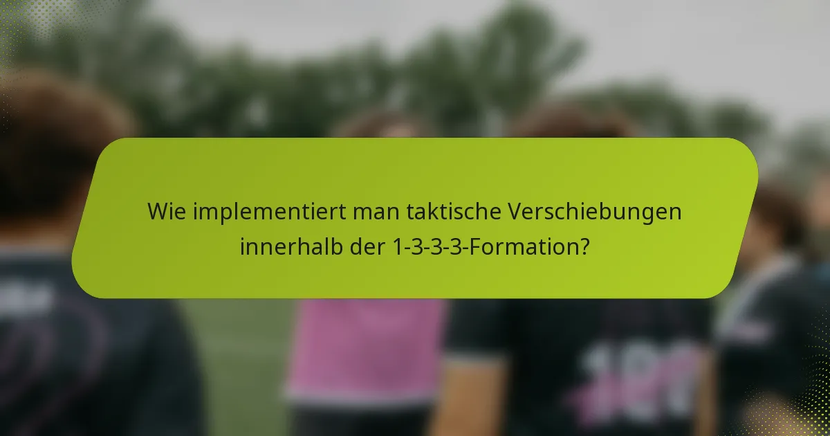 Wie implementiert man taktische Verschiebungen innerhalb der 1-3-3-3-Formation?