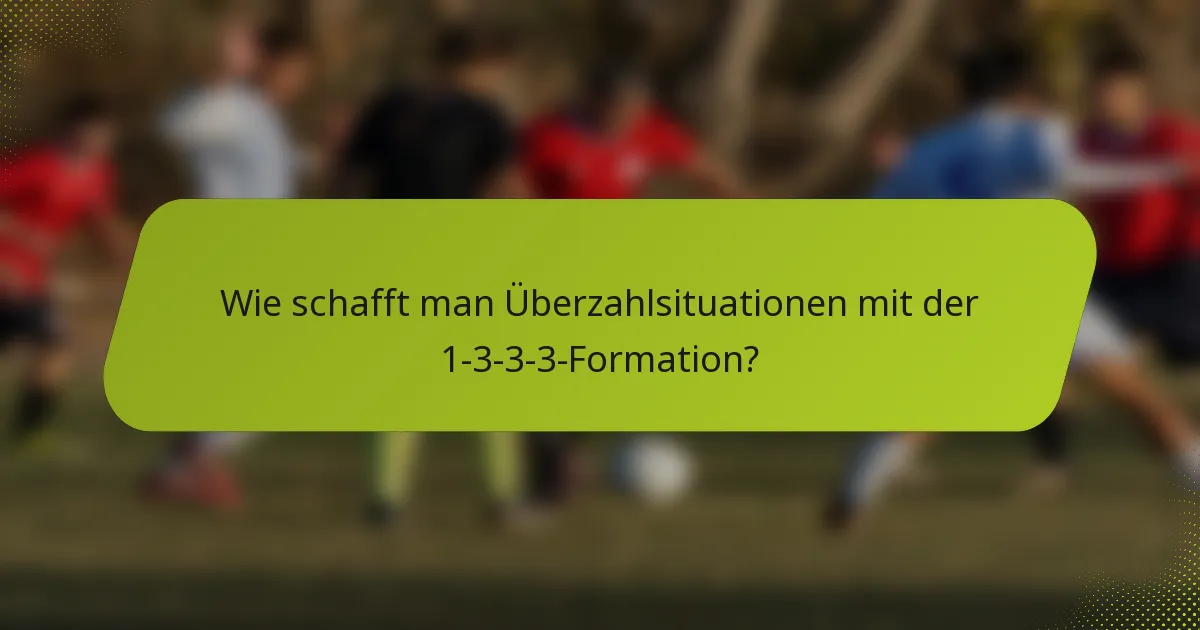Wie schafft man Überzahlsituationen mit der 1-3-3-3-Formation?