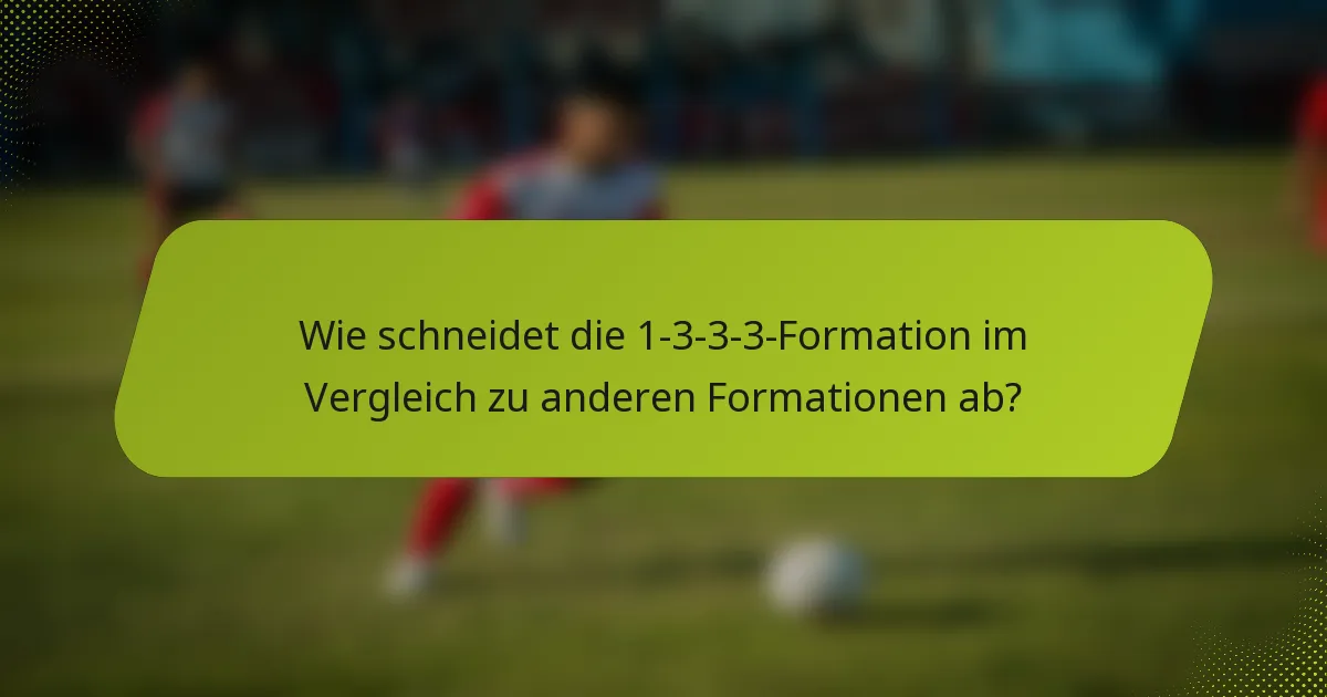 Wie schneidet die 1-3-3-3-Formation im Vergleich zu anderen Formationen ab?